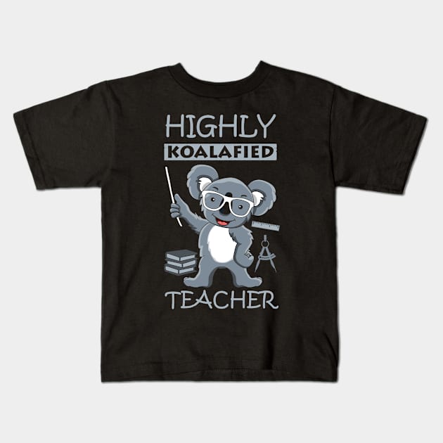 Highly Koalafied Teacher Kids T-Shirt by tshirttrending